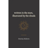 Written In the Stars, Illustrated By the Clouds