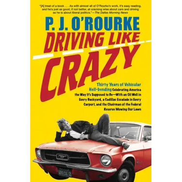 Driving Like Crazy: Thirty Years of Vehicular Hell-Bending, Celebrating America the Way It's Supposed to Be -- With an Oi