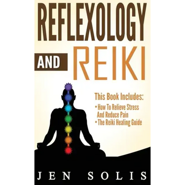 Reflexology: How to Relieve Stress and Reduce Pain through Reflexology Techniques