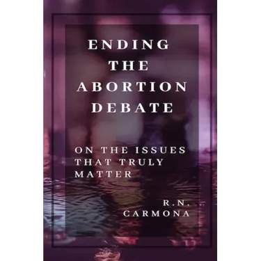 Ending the Abortion Debate: On The Issues That Truly Matter