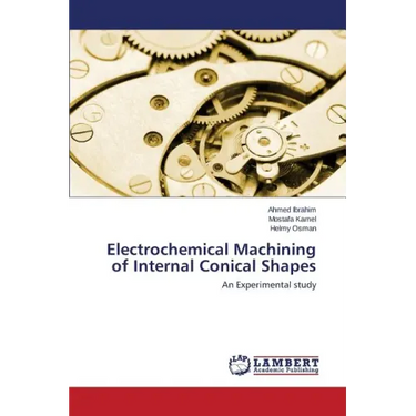 Electrochemical Machining of Internal Conical Shapes
