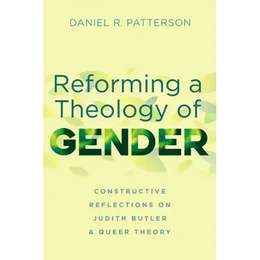 Reforming a Theology of Gender: Constructive Reflections on Judith Butler and Queer Theory