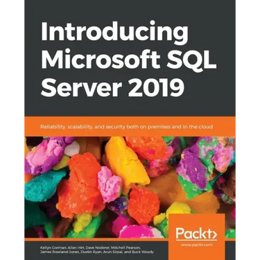 Introducing Microsoft SQL Server 2019: Reliability, scalability, and security both on premises and in the cloud