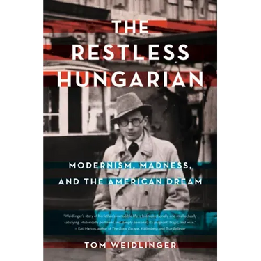 The Restless Hungarian: Modernism, Madness, and the American Dream