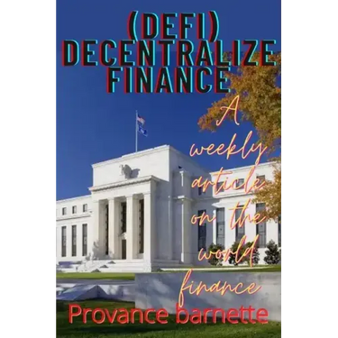 Decentralize finance (DEFI): A weekly article on finance
