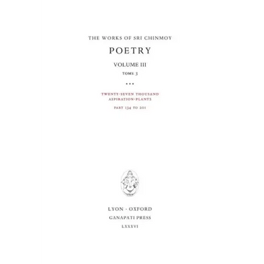 Poetry III, tome 3: Twenty-seven thousand Aspiration-Plants, part 134 to 201