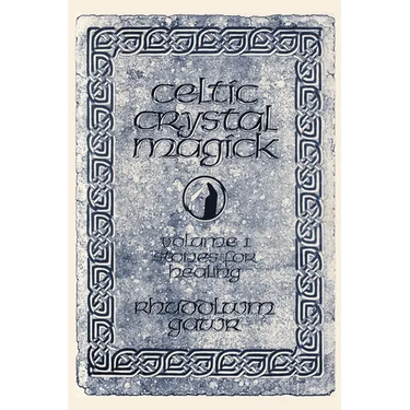 Celtic Crystal Magick: Volume One Stones for Healing