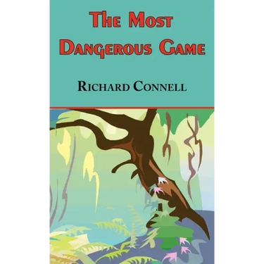 The Most Dangerous Game - Richard Connell's Original Masterpiece