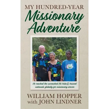 My Hundred-Year Missionary Adventure: He reached the unreached Ati tribe and trained nationals globally for missionary service