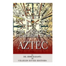 The Mythology and Religion of the Aztec