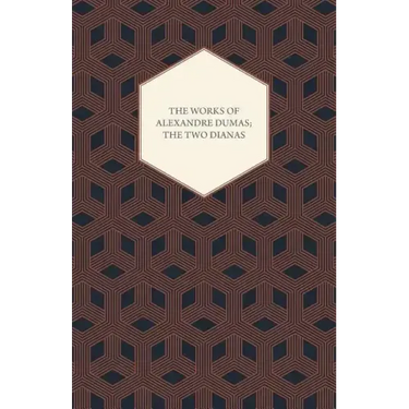 The Works of Alexandre Dumas; The Two Dianas
