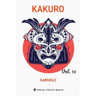 Kakuro: Puzzle Books For Adults - Kakuro Cross Sums - Collector's Edition: Samurai Volume 10