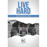 Live Hard: Thoughts on living fearlessly, creating success, and embracing the future.