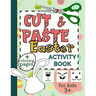 Cut & Paste Easter Activity Book for Kids 3+: Workbook Full of Coloring and Other Activities Such as Puzzles, Shape Recognition, Letters & Numbers Gam