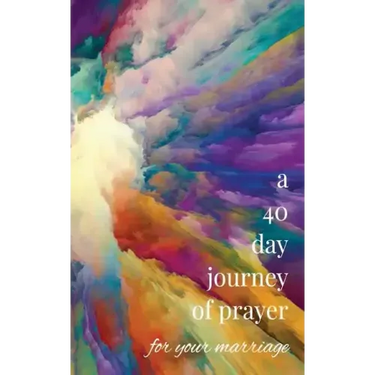 A 40-Day Journey of Prayer for Your Marriage