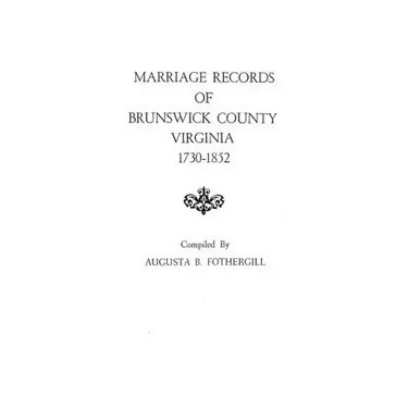 Marriage Records of Brunswick County, Virginia, 1730-1852