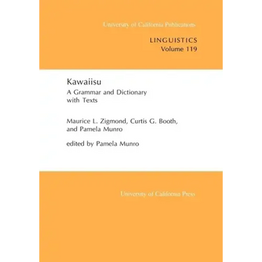 Kawaiisu: A Grammar and Dictionary, with Texts Volume 119