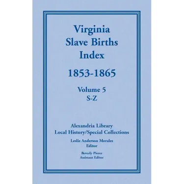 Virginia Slave Births Index, 1853-1865, Volume 5, S-Z