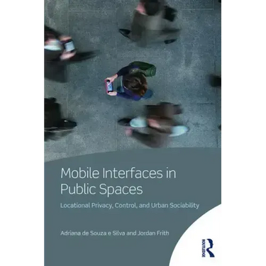 Mobile Interfaces in Public Spaces: Locational Privacy, Control, and Urban Sociability