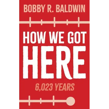 How We Got Here: 6,023 Years