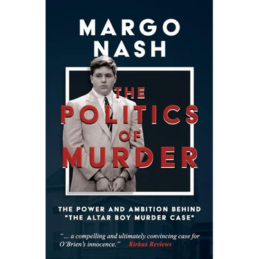 The Politics of Murder: The Power and Ambition Behind "The Altar Boy Murder Case"