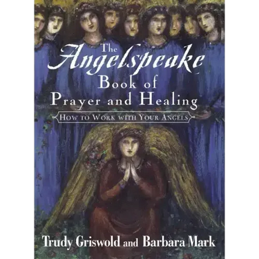 The Angelspeake Book of Prayer and Healing