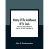 History Of The Archdiocese Of St. Louis: In Its Various Stages Of Development From A.D. 1673 To A.D. 1928 (Volume Ii)