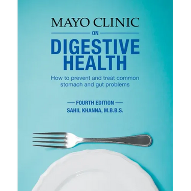 Mayo Clinic on Digestive 4th Ed: How to Prevent and Treat Common Stomach and Gut Problems