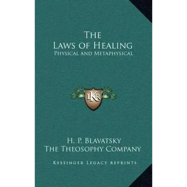 The Laws of Healing: Physical and Metaphysical