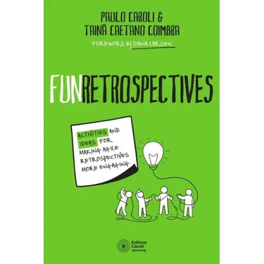 FunRetrospectives: activities and ideas for making agile retrospectives more engaging