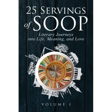 25 Servings of SOOP: Literary Journeys into Life, Meaning, and Love