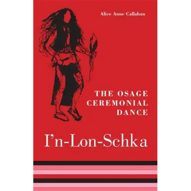 The Osage Ceremonial Dance I'n-Lon-Schka: Volume 201