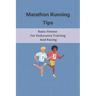Marathon Running Tips: Basic Fitness For Endurance Training And Racing: Half Marathon Running Tips Race Day