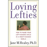 Loving Lefties: How to Raise Your Left-Handed Child in a Right-Handed World