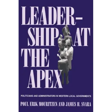 Leadership at the Apex: Politicians and Administrators in Western Local Governments