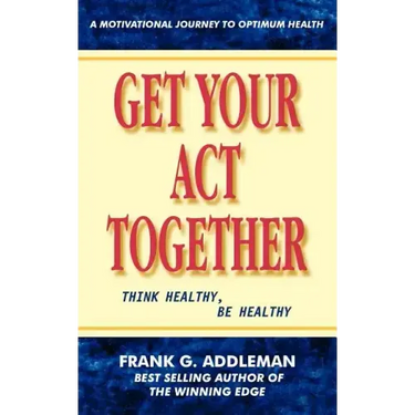 Get Your Act Together: Think Healthy, Be Healthy