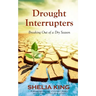 Drought Interrupters: Breaking Out of a Dry Place