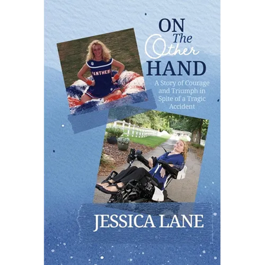 On the Other Hand: A Story of Courage and Triumph in Spite of a Tragic Accident