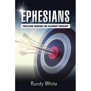 Ephesians: Precision Thinking for Accurate Theology