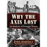 Why the Axis Lost: An Analysis of Strategic Errors