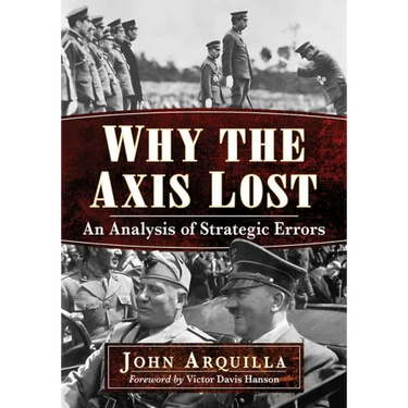 Why the Axis Lost: An Analysis of Strategic Errors