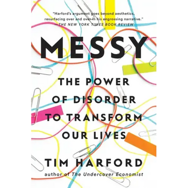 Messy: The Power of Disorder to Transform Our Lives