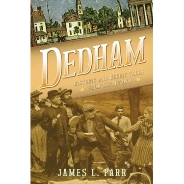 Dedham: Historic and Heroic Tales from Shiretown