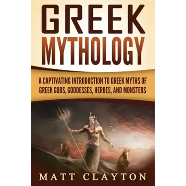 Greek Mythology: A Captivating Introduction to Greek Myths of Greek Gods, Goddesses, Heroes, and Monsters