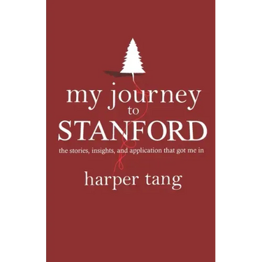 My Journey to Stanford: The Stories, Insights, and Application that Got Me In.