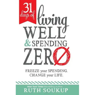 31 Days of Living Well and Spending Zero: Freeze Your Spending. Change Your Life.