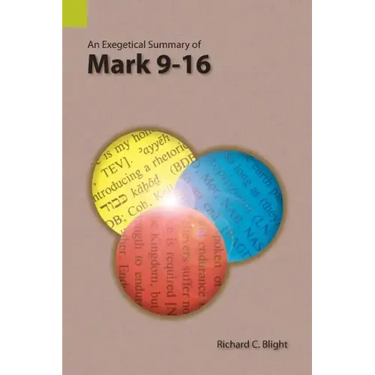 An Exegetical Summary of Mark 9-16