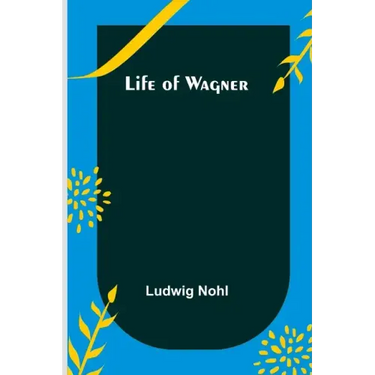 Life of Wagner
