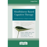Mindfulness-Based Cognitive Therapy: Embodied Presence and Inquiry in Practice (16pt Large Print Edition)
