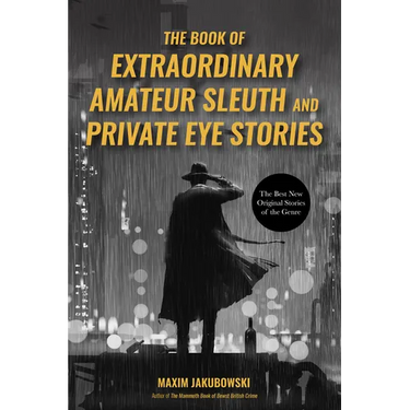 The Book of Extraordinary Amateur Sleuth and Private Eye Stories: (Mystery Anthology, Sleuth Stories)